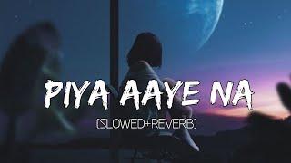 Piya Aaye Na Slowed+Reverb Tulsi Kumar - KK - Instagram Lofi  Lyrics - Musical Reverb