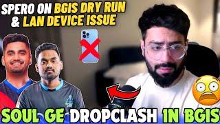 SPERO Reply on BGIS Dry Run  SOUL GE Drop Clash  BGIS LAN Device Issue  Team SouL 