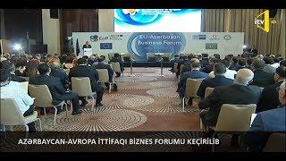 İTV_Aİ-Azərbaycan Biznes Forumu keçirilib