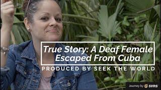 True Story A Deaf Female Escaped From Cuba