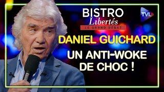 Daniel Guichard  un anti-woke de choc  - Bistro Libertés - TVL