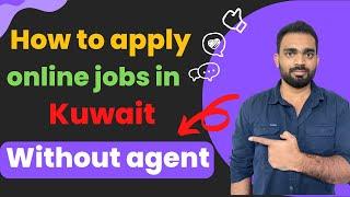 How to apply online jobs in kuwait without agent in telugu  kuwait jobs online  gulf kurradu