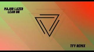 Major Lazer & DJ Snake - Lean On  TFY Remix  Lyric Video