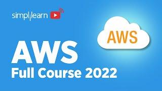 AWS Full Course 2022  AWS Tutorial For Beginners 2022  AWS Training For Beginners  Simplilearn