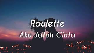 Roulette - Aku Jatuh Cinta  Lirik 