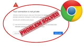 Your Connection is Not Private  NETERR_CERT_COMMON_NAME_INVALID error in Google Chrome