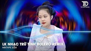 Bolero Remix Tiktok - LK Nhạc Trữ Tình Bolero Remix Tiktok Hay Nhất - Quê Hương Ba Miền Remix Tiktok