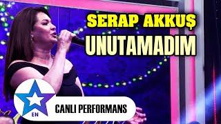 Unutamadım - Serap Akkuş  Canlı Performans 2024