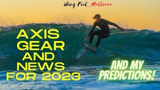 How To Wing Foil. Today we look at Axis and news in 2023 along with my predictions of new material.