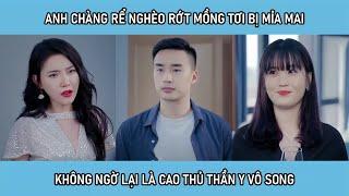 Anh chàng rể nghèo rớt mồng tơi bị mỉa mai không ngờ lại là cao thủ thần y vô song