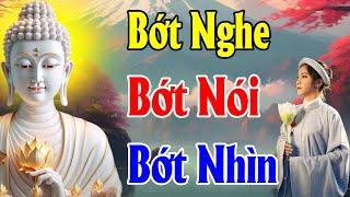 Bớt NGHE Bớt NÓI Bớt NHÌN - Để Tâm Thanh Tịnh Cho Mình BÌNH AN nên nghe - Thiện Duyên Phật Pháp