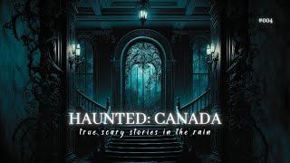 HAUNTED Canada  TRUE Scary Stories in the Rain  005