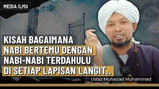 KISAH PERJALANAN NABI S.A.W NAIK KE LANGIT  Part 12   Ustaz Muhaizad Muhammad