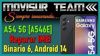 Reparar IMEI SAMSUNG A54 5G A546E  Binario 6  + Fix logo  by MOVISUR Team