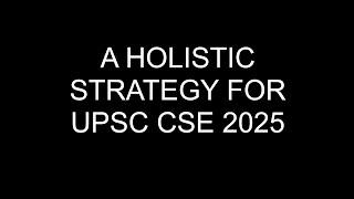 A complete and holistic plan for UPSC CSE 2025