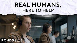 Real Humans Here to Help - Pond5 Blog