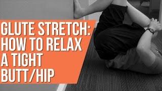 Glute stretch how to relax a tight butthip