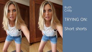 TRYING ON SHORT SHORTS  RUTH CRILLY