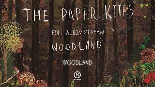 The Paper Kites - Woodland Full EP Stream