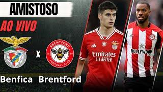 AO VIVO - SL Benfica X Brentford - { Amistoso } - Internacional