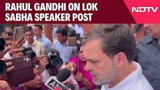 Rahul Gandhi Latest News  Will Congress Back NDAs Lok Sabha Speaker Pick? What Rahul Gandhi Said