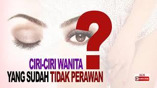 CIRI-CIRI WANITA YANG SUDAH TIDAK PERAWAN