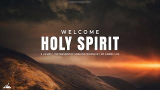 WELCOME HOLY SPIRIT  INSTRUMENTAL SOAKING WORSHIP  SOAKING WORSHIP MUSIC