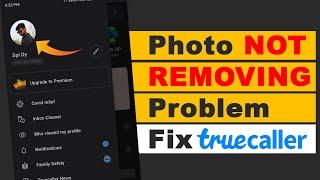Truecaller Photo Not Removing Problem Fix  How to Remove Photo from Truecaller App