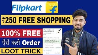 Flipkart ₹250 Free Shopping Loot Offer Today  Flipkart Free Product Kaise Order Kare  Instant 2023