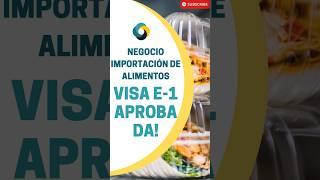 ¿Cómo funciona la importación y exportación de alimentos a los E.U. para pedir la visa E-1? #e1visa