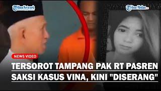 MENGHILANG INI TAMPANG PASREN RT Saksi Kasus Vina Jadi Sorotan Kini Diserang Keluarga Terpidana