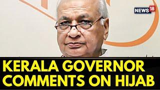 Hijab Controversy India  Kerala governor Arif Mohammed Khan Comments On The Hijab Controversy