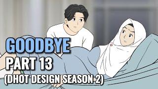 GOODBYE PART 13 Dhot Design SEASON 2 - Animasi Sekolah