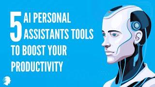 Top 5 AI Personal Assistants tools to Boost Your Productivity in 2024