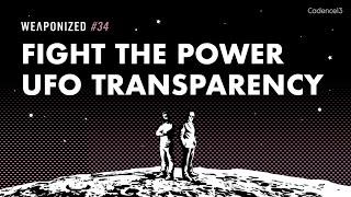 Fight The Power - UFO Transparency  WEAPONIZED  EP #34