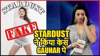 Gauhar Khan In Trouble  Stardust Take A Legal Action For Fake Picture on Masthead