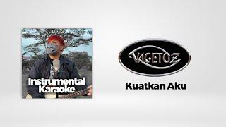 Kuatkan Aku - Vagetoz Instrumental Karaoke