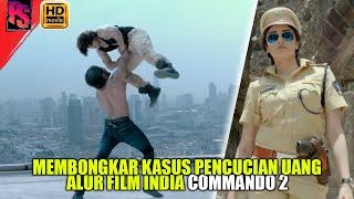 MEMBONGKAR KASUS PENCUCIAN UANG TERBESAR  ALUR FILM INDIA  COMMANDO 2