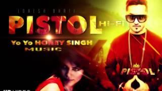 Yo Yo Honey Singh New Song 2016   Pistol Hi Fi   Honey Singh Songs 2016