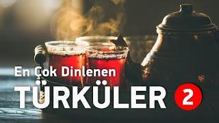 En Çok Dinlenen Türküler  Editörün Özel Seçimi - Bölüm 2