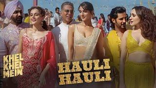 Hauli Hauli Song Teaser - Khel Khel Mein l Akshay Kumar l Taapsee Pannu Ammy V Pragya J l Aditya S