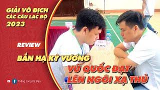 Review Cờ Tướng  Bắn Rụng Xe Kỳ Vương Vũ Quốc Đạt lên ngôi xạ thủ - Vòng 2 giải các clb toàn quốc