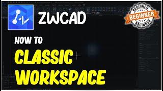 ZWCAD How To Change Classic Workspace For Beginner