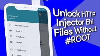 Unlock HTTP Injector ehi file without root  Latest Update Oct 2018