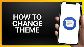 How To Change Google Messages Theme Tutorial