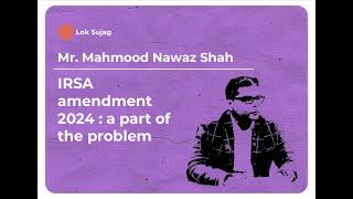 Mahmood Nawaz Shah IRSA amendment 2024 a part of the problem  Loksujag