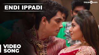 Official Endi Ippadi Video Song  Enakkul Oruvan  Siddharth  Deepa Sannidhi  Santhosh Narayanan