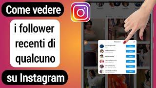 Come vedere i follower recenti di qualcuno su Instagram nuovo processo Instagram Recent Followers