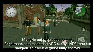 Bagaimana cara memperkuat Karakter NPC di game bully android