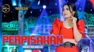 PERPISAHAN - Sherly KDI Adella - OM ADELLA